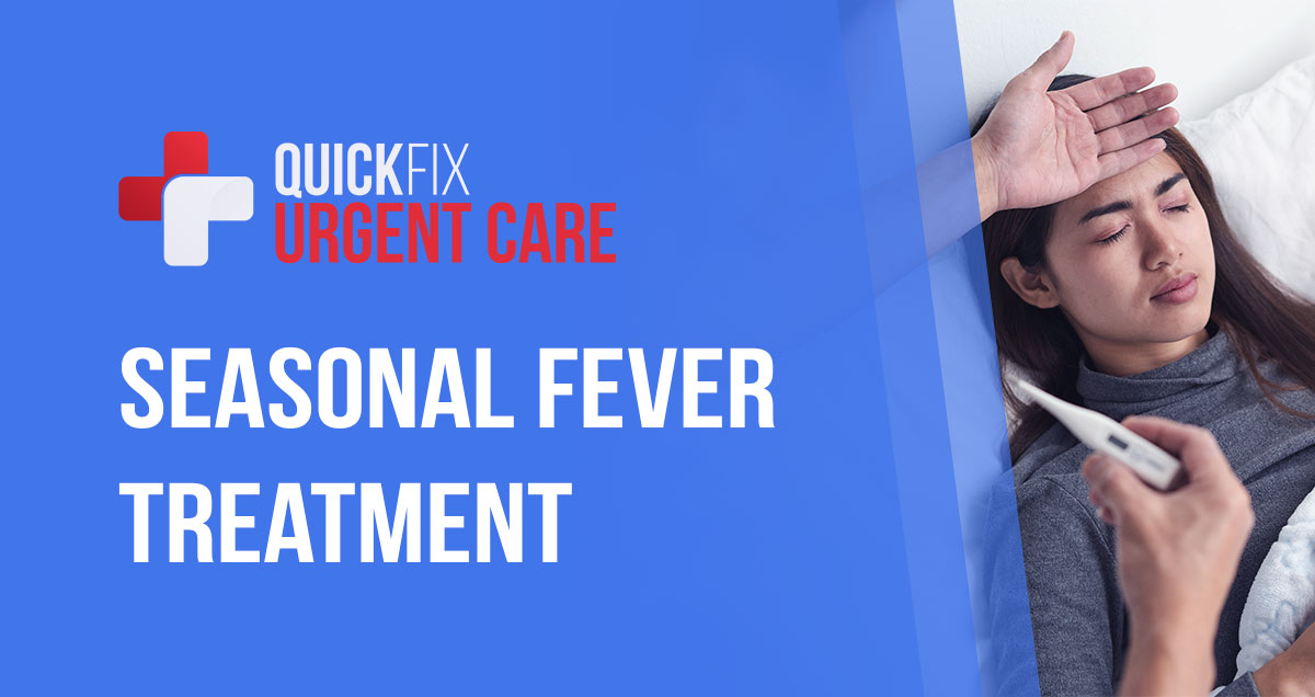 Seasonal Fever Treatment | QuickFix Urgent Care